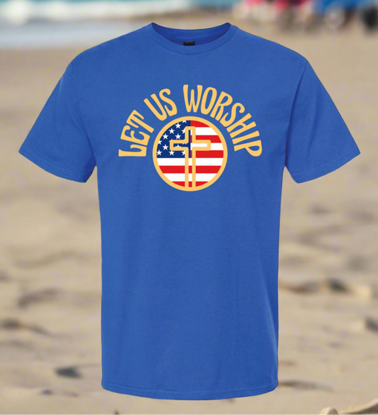 Let Us Worship β American Pride Tees πΊπΈ